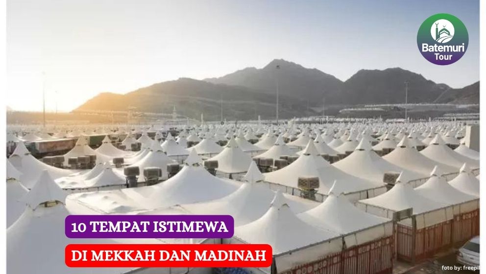 10 Tempat Istimewa di Mekkah dan Madinah
